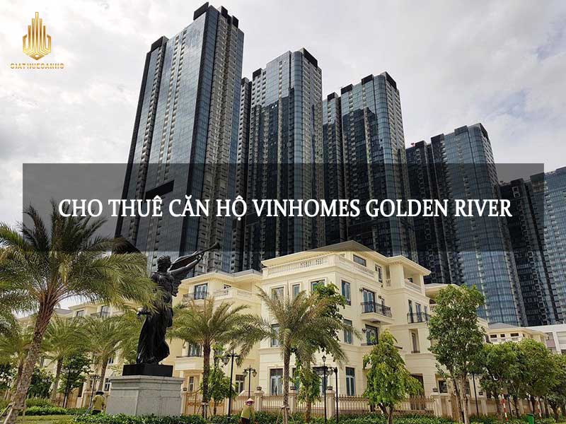 Bảng giá cho thuê căn hộ Vinhomes Golden River T05/2022