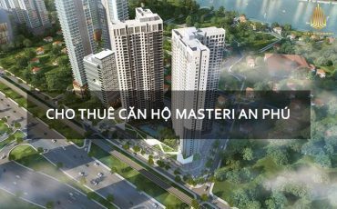 Bảng giá cho thuê căn hộ Masteri An Phú T10/2022