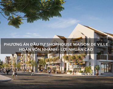 Phương án đầu tư shophouse Maison de ville